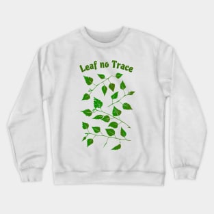 "Leaf No Trace", Funny Leave No Trace Design Crewneck Sweatshirt
